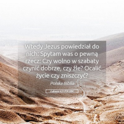 Picture 05 - Łukasza 6:9 POLUBG - Wtedy Jezus powiedział do nich: Spytam was o - Bible Verse Picture
