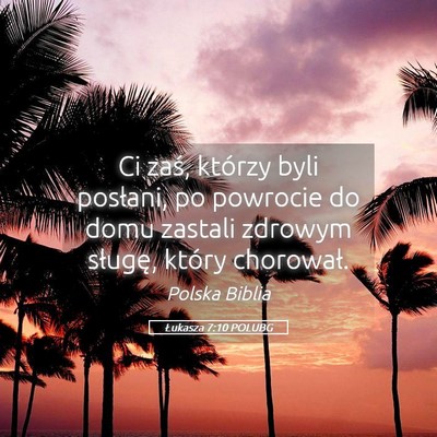 Picture 05 - Łukasza 7:10 POLUBG - Ci zaś, którzy byli posłani, po powrocie do - Bible Verse Picture