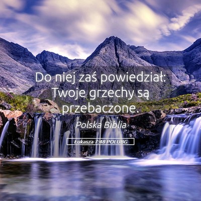 Picture 05 - Łukasza 7:48 POLUBG - Do niej zaś powiedział: Twoje grzechy są - Bible Verse Picture