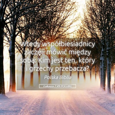 Picture 05 - Łukasza 7:49 POLUBG - Wtedy współbiesiadnicy zaczęli mówić między - Bible Verse Picture