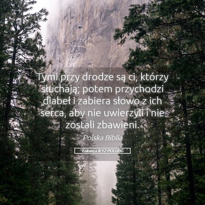 Picture 05 - Łukasza 8:12 POLUBG - Tymi przy drodze są ci, którzy słuchają; - Bible Verse Picture