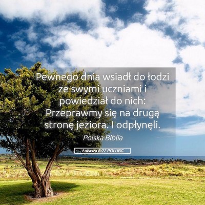 Picture 05 - Łukasza 8:22 POLUBG - Pewnego dnia wsiadł do łodzi ze swymi uczniami - Bible Verse Picture