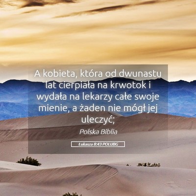 Picture 05 - Łukasza 8:43 POLUBG - A kobieta, która od dwunastu lat cierpiała na - Bible Verse Picture