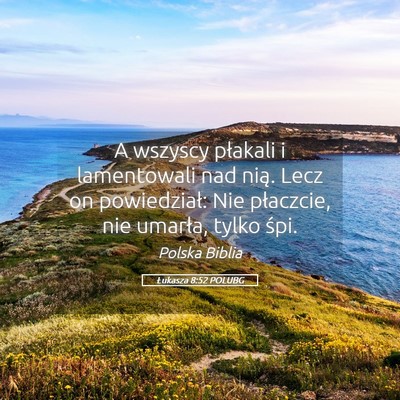 Picture 05 - Łukasza 8:52 POLUBG - A wszyscy płakali i lamentowali nad nią. Lecz - Bible Verse Picture
