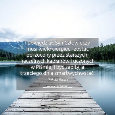 Picture 05 - Łukasza 9:22 POLUBG - I powiedział: Syn Człowieczy musi wiele - Bible Verse Picture