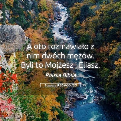 Picture 05 - Łukasza 9:30 POLUBG - A oto rozmawiało z nim dwóch mężów. Byli to - Bible Verse Picture