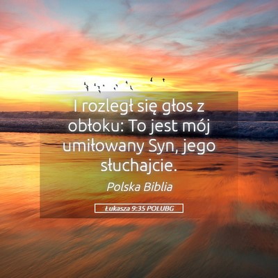 Picture 05 - Łukasza 9:35 POLUBG - I rozległ się głos z obłoku: To jest mój - Bible Verse Picture