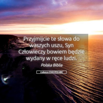 Picture 05 - Łukasza 9:44 POLUBG - Przyjmijcie te słowa do waszych uszu, Syn - Bible Verse Picture