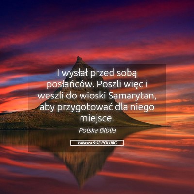 Picture 05 - Łukasza 9:52 POLUBG - I wysłał przed sobą posłańców. Poszli więc - Bible Verse Picture