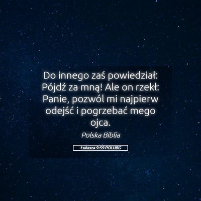 Picture 05 - Łukasza 9:59 POLUBG - Do innego zaś powiedział: Pójdź za mną! Ale - Bible Verse Picture