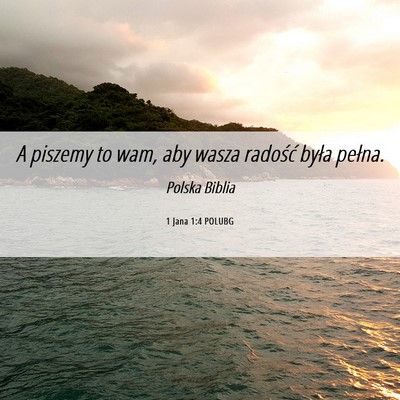 Picture 06 - 1 Jana 1:4 POLUBG - A piszemy to wam, aby wasza radość była - Bible Verse Picture