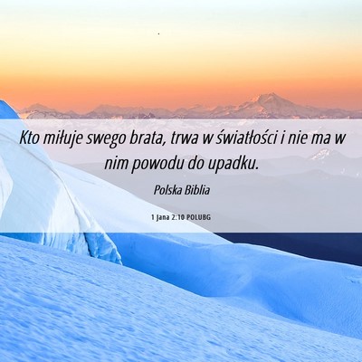 Picture 06 - 1 Jana 2:10 POLUBG - Kto miłuje swego brata, trwa w światłości i - Bible Verse Picture