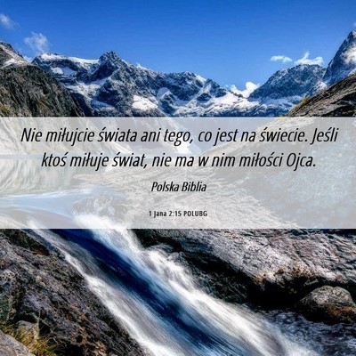 Picture 06 - 1 Jana 2:15 POLUBG - Nie miłujcie świata ani tego, co jest na - Bible Verse Picture