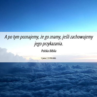 Picture 06 - 1 Jana 2:3 POLUBG - A po tym poznajemy, że go znamy, jeśli - Bible Verse Picture