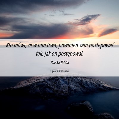Picture 06 - 1 Jana 2:6 POLUBG - Kto mówi, że w nim trwa, powinien sam - Bible Verse Picture