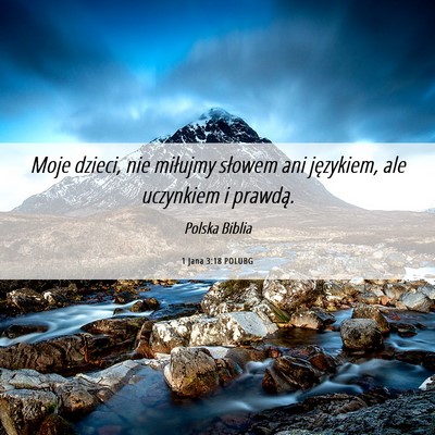 Picture 06 - 1 Jana 3:18 POLUBG - Moje dzieci, nie miłujmy słowem ani językiem, - Bible Verse Picture