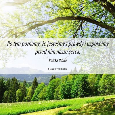 Picture 06 - 1 Jana 3:19 POLUBG - Po tym poznamy, że jesteśmy z prawdy i - Bible Verse Picture