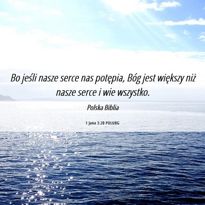Picture 06 - 1 Jana 3:20 POLUBG - Bo jeśli nasze serce nas potępia, Bóg jest - Bible Verse Picture