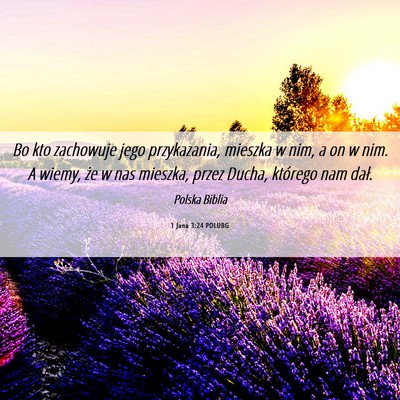 Picture 06 - 1 Jana 3:24 POLUBG - Bo kto zachowuje jego przykazania, mieszka w nim, - Bible Verse Picture