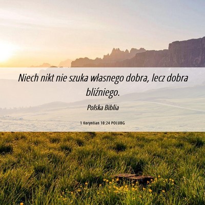 Picture 06 - 1 Koryntian 10:24 POLUBG - Niech nikt nie szuka własnego dobra, lecz dobra - Bible Verse Picture