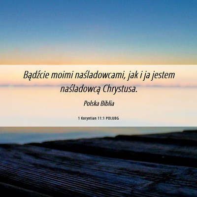 Picture 06 - 1 Koryntian 11:1 POLUBG - Bądźcie moimi naśladowcami, jak i ja jestem - Bible Verse Picture