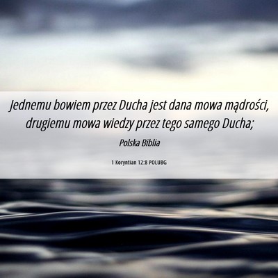 Picture 06 - 1 Koryntian 12:8 POLUBG - Jednemu bowiem przez Ducha jest dana mowa - Bible Verse Picture