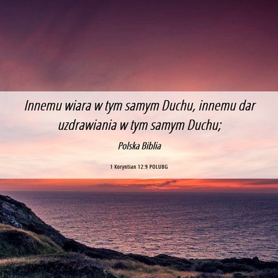Picture 06 - 1 Koryntian 12:9 POLUBG - Innemu wiara w tym samym Duchu, innemu dar - Bible Verse Picture