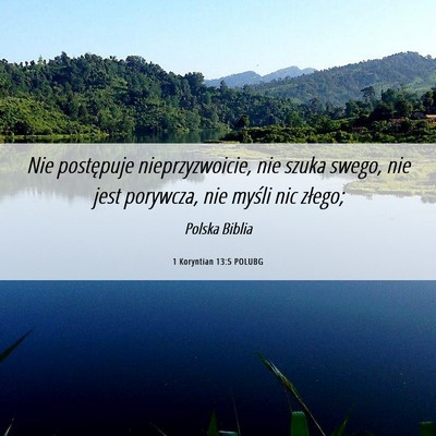 Picture 06 - 1 Koryntian 13:5 POLUBG - Nie postępuje nieprzyzwoicie, nie szuka swego, - Bible Verse Picture