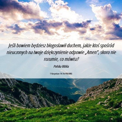 Picture 06 - 1 Koryntian 14:16 POLUBG - Jeśli bowiem będziesz błogosławił duchem, - Bible Verse Picture