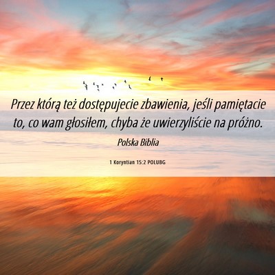 Picture 06 - 1 Koryntian 15:2 POLUBG - Przez którą też dostępujecie zbawienia, - Bible Verse Picture
