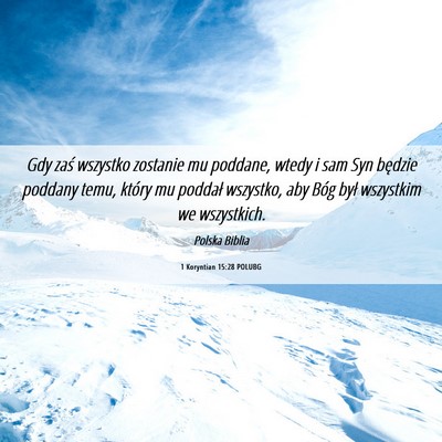 Picture 06 - 1 Koryntian 15:28 POLUBG - Gdy zaś wszystko zostanie mu poddane, wtedy i - Bible Verse Picture