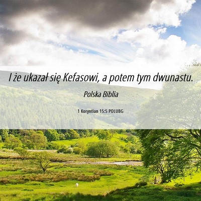 Picture 06 - 1 Koryntian 15:5 POLUBG - I że ukazał się Kefasowi, a potem tym - Bible Verse Picture