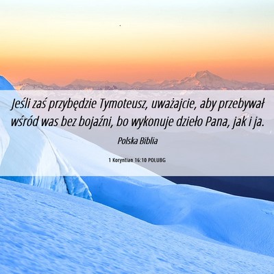 Picture 06 - 1 Koryntian 16:10 POLUBG - Jeśli zaś przybędzie Tymoteusz, uważajcie, - Bible Verse Picture