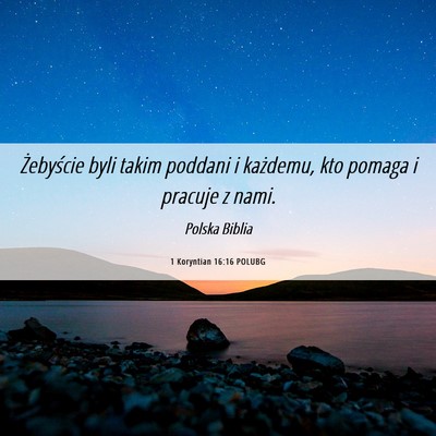 Picture 06 - 1 Koryntian 16:16 POLUBG - Żebyście byli takim poddani i każdemu, kto - Bible Verse Picture