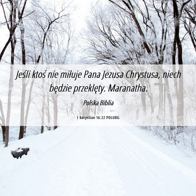 Picture 06 - 1 Koryntian 16:22 POLUBG - Jeśli ktoś nie miłuje Pana Jezusa Chrystusa, - Bible Verse Picture