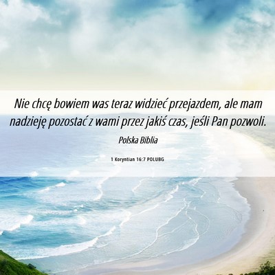 Picture 06 - 1 Koryntian 16:7 POLUBG - Nie chcę bowiem was teraz widzieć przejazdem, - Bible Verse Picture