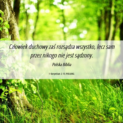 Picture 06 - 1 Koryntian 2:15 POLUBG - Człowiek duchowy zaś rozsądza wszystko, lecz - Bible Verse Picture