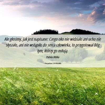 Picture 06 - 1 Koryntian 2:9 POLUBG - Ale głosimy, jak jest napisane: Czego oko nie - Bible Verse Picture