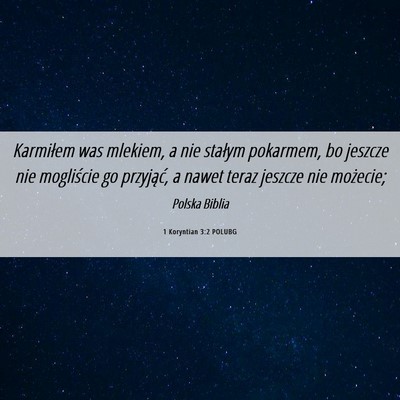 Picture 06 - 1 Koryntian 3:2 POLUBG - Karmiłem was mlekiem, a nie stałym pokarmem, bo - Bible Verse Picture