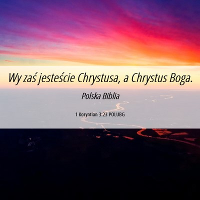 Picture 06 - 1 Koryntian 3:23 POLUBG - Wy zaś jesteście Chrystusa, a Chrystus - Bible Verse Picture
