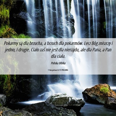 Picture 06 - 1 Koryntian 6:13 POLUBG - Pokarmy są dla brzucha, a brzuch dla pokarmów. - Bible Verse Picture
