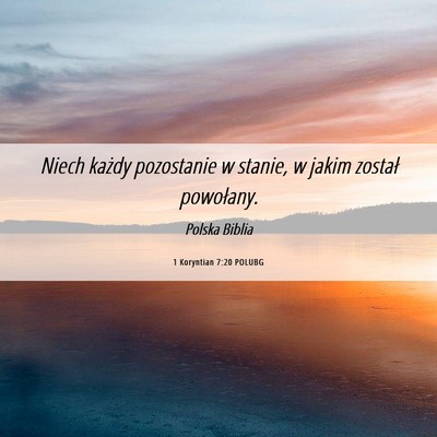 Picture 06 - 1 Koryntian 7:20 POLUBG - Niech każdy pozostanie w stanie, w jakim został - Bible Verse Picture