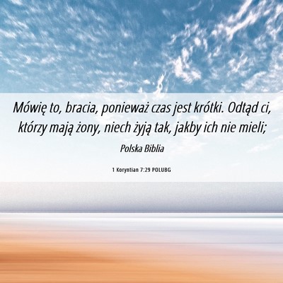 Picture 06 - 1 Koryntian 7:29 POLUBG - Mówię to, bracia, ponieważ czas jest krótki. - Bible Verse Picture