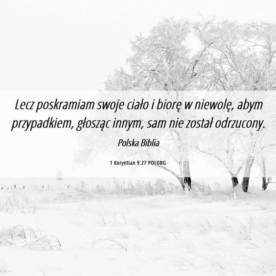 Picture 06 - 1 Koryntian 9:27 POLUBG - Lecz poskramiam swoje ciało i biorę w niewolę, - Bible Verse Picture
