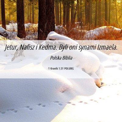 Picture 06 - 1 Kronik 1:31 POLUBG - Jetur, Nafisz i Kedma. Byli oni synami - Bible Verse Picture
