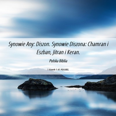Picture 06 - 1 Kronik 1:41 POLUBG - Synowie Any: Diszon. Synowie Diszona: Chamran i - Bible Verse Picture