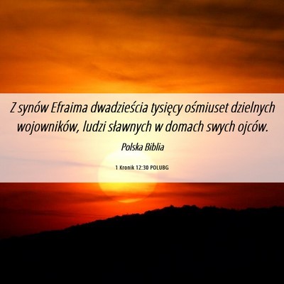 Picture 06 - 1 Kronik 12:30 POLUBG - Z synów Efraima dwadzieścia tysięcy ośmiuset - Bible Verse Picture