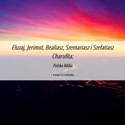 Picture 06 - 1 Kronik 12:5 POLUBG - Eluzaj, Jerimot, Bealiasz, Szemariasz i - Bible Verse Picture
