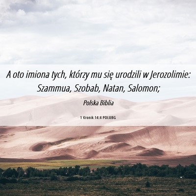 Picture 06 - 1 Kronik 14:4 POLUBG - A oto imiona tych, którzy mu się urodzili w - Bible Verse Picture