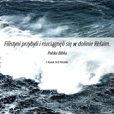 Picture 06 - 1 Kronik 14:9 POLUBG - Filistyni przybyli i rozciągnęli się w dolinie - Bible Verse Picture